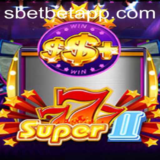 Exploring the Thrilling World of Super777II through the Sbet App